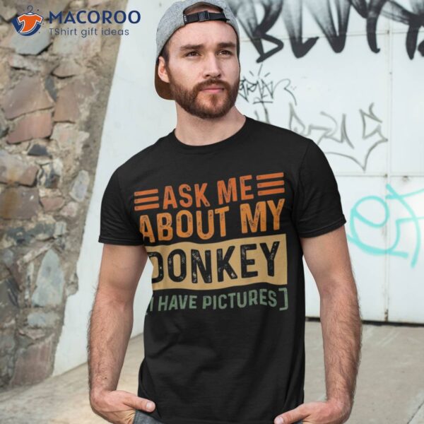 Ask Me About My Donkey Parents Mom Dad Retro Parent Day Shirt