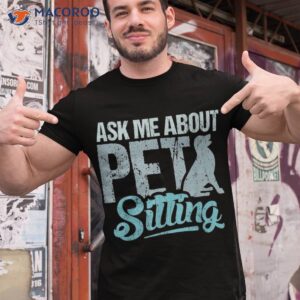 ask me about pet sitting for sitter and dog shirt tshirt 1