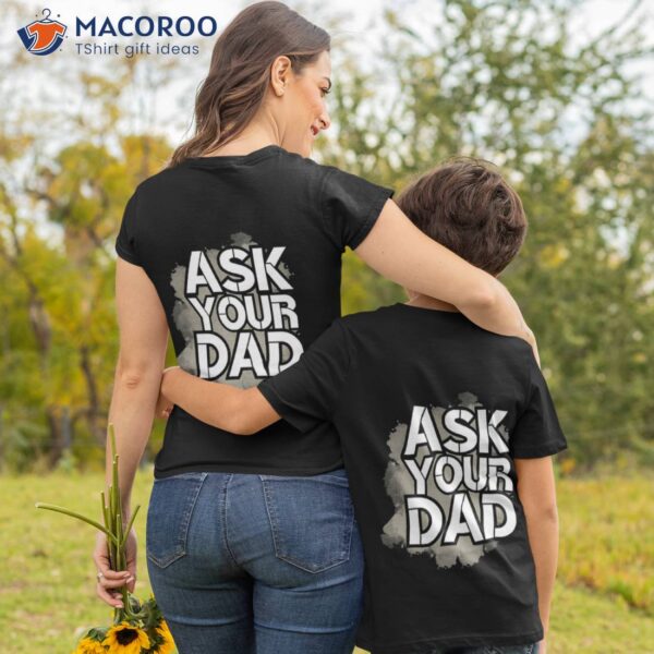 Ask Your Dad – Happy Mother Day | Daddy Mommy Grey Shirt