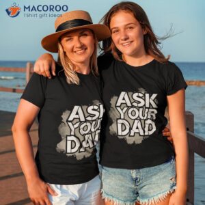 ask your dad happy mother day daddy mommy grey shirt tshirt 3