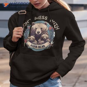 assertive mama bear don t mess with shirt hoodie 3