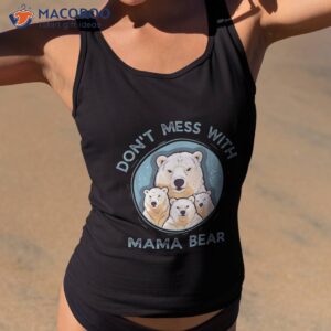 assertive mama bear don t mess with shirt tank top 2