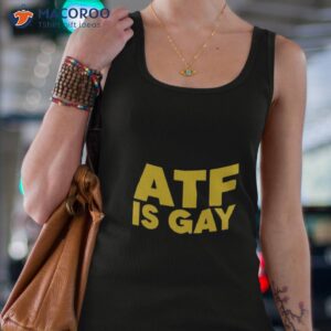 atf is gay shirt tank top 4