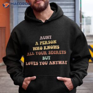 Aunt A Person Who Knows All Your Secrets But Loves You Anyway Shirt