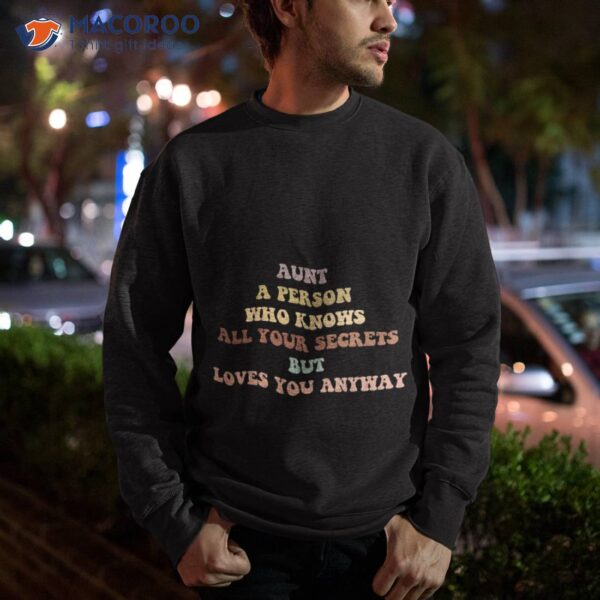 Aunt A Person Who Knows All Your Secrets But Loves You Anyway Shirt