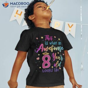 awesome 8 year old looks like 8th birthday girls shirt tshirt