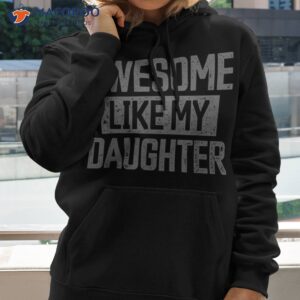 awesome like my daughter father s day dad funny shirt hoodie 2