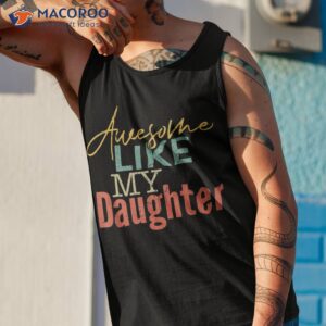 awesome like my daughter fathers day shirts dad joke shirt tank top 1