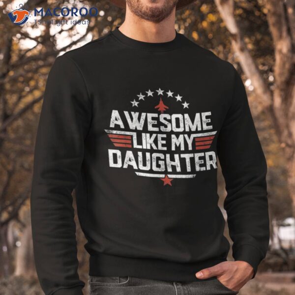 Awesome Like My Daughter Funny Dad Birthday Father’s Day Shirt