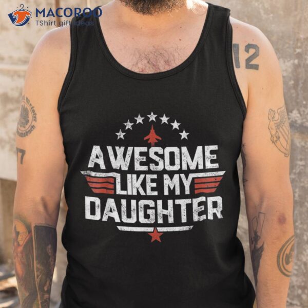 Awesome Like My Daughter Funny Dad Birthday Father’s Day Shirt