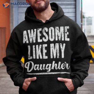 awesome like my daughter funny father s day shirt hoodie