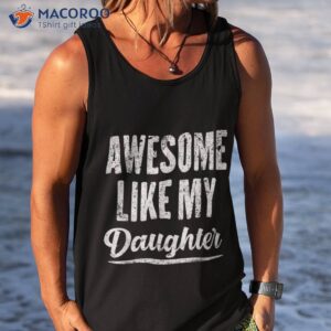 awesome like my daughter funny father s day shirt tank top