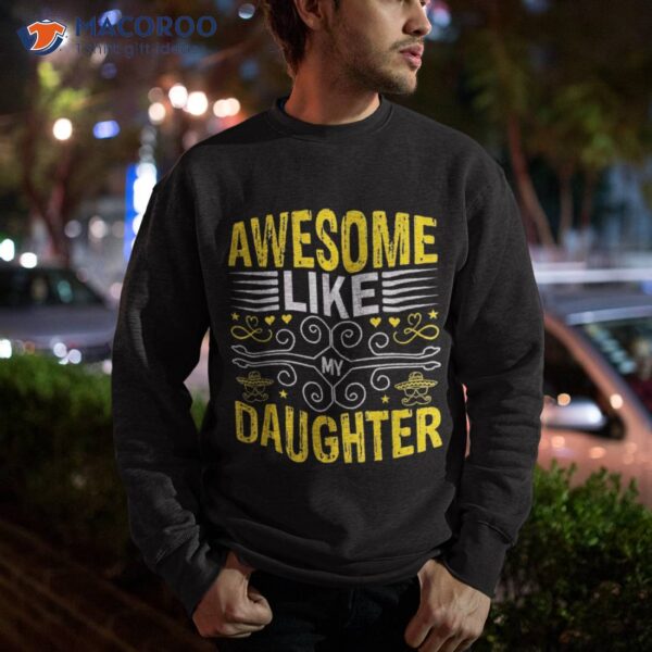 Awesome Like My Daughter Funny Fathers Day Dad Shirt