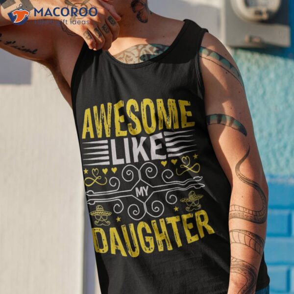 Awesome Like My Daughter Funny Fathers Day Dad Shirt