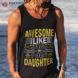 awesome like my daughter funny fathers day dad shirt tank top