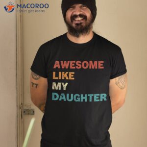 awesome like my daughter funny fathers day shirt tshirt 2