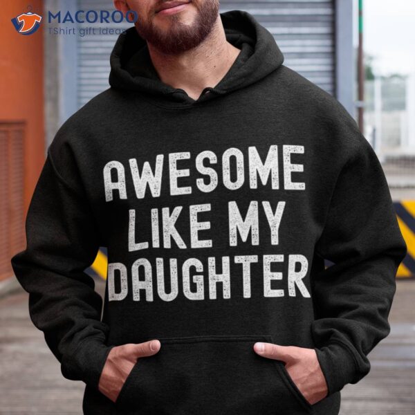 Awesome Like My Daughter Gifts Funny Fathers Day Dad Shirt