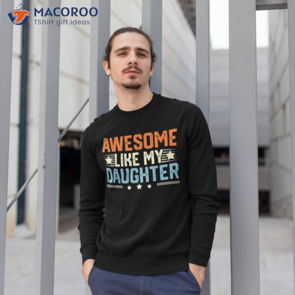 Awesome Like My Daughter Gifts Funny Fathers Day Dad Shirt