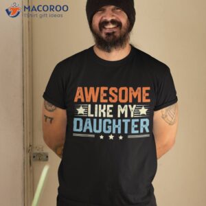 awesome like my daughter gifts funny fathers day dad shirt tshirt 2