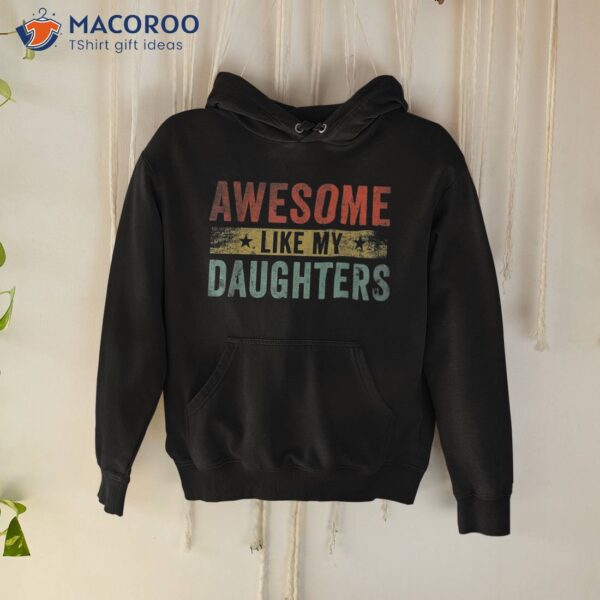 Awesome Like My Daughters Family Lovers Funny Father’s Day Shirt