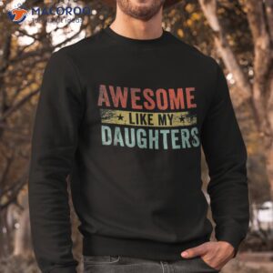 awesome like my daughters family lovers funny father s day shirt sweatshirt