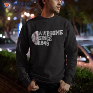 awesome since 1949 74th birthday gifts baseball 74 years old shirt sweatshirt