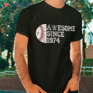 awesome since 1974 49th birthday gifts baseball 49 years old shirt tshirt