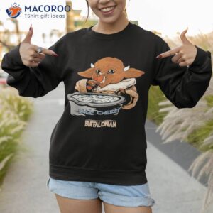 baby buffaloda this is the way shirt sweatshirt