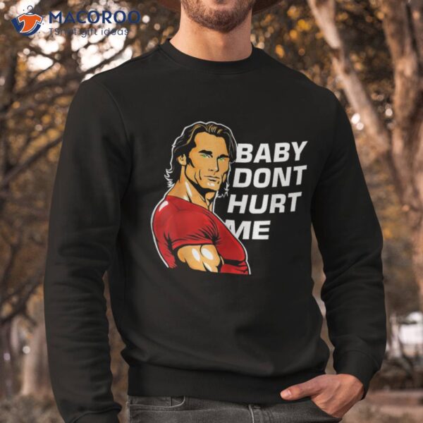 Baby Don’t Hurt Me Funny Meme Novelty Humorous Shirt