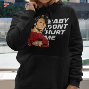 baby dont hurt me meme t shirt hoodie 2