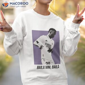 baila vini baila de vinicius jr shirt sweatshirt 2