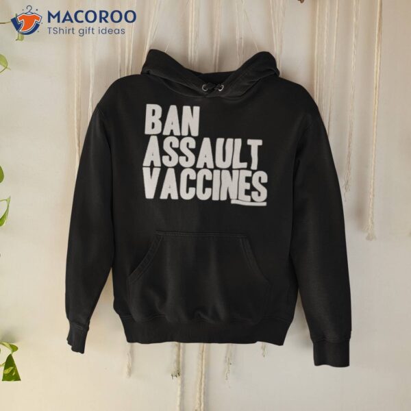 Ban Assault Vaccines Shirt