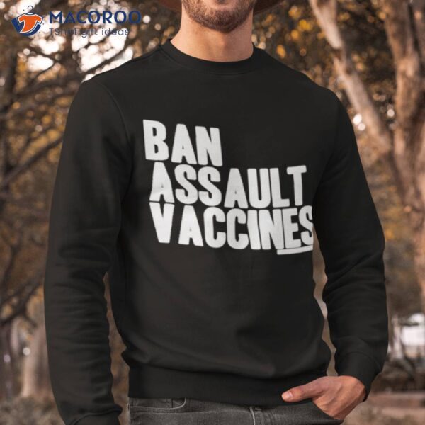 Ban Assault Vaccines Shirt