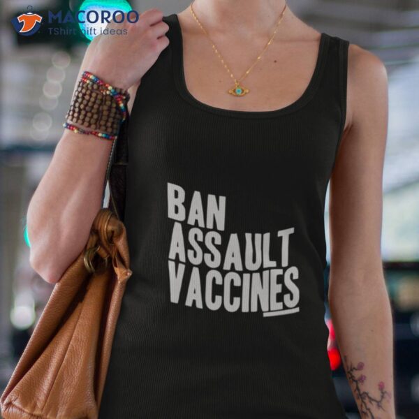 Ban Assault Vaccines Shirt