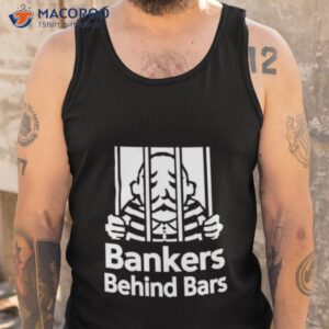 bankers behind bars bad for america shitibank were felons crooks shirt tank top
