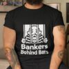 Bankers Behind Bars Bad For America Shitibank We’re Felons Crooks Shirt