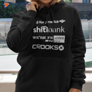 Bars Bad For America Shitibank We’re Felons Crooks Shirt
