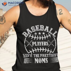 baseball players have the prettiest moms girls boys shirt tank top 3