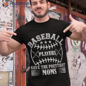 baseball players have the prettiest moms girls boys shirt tshirt 1