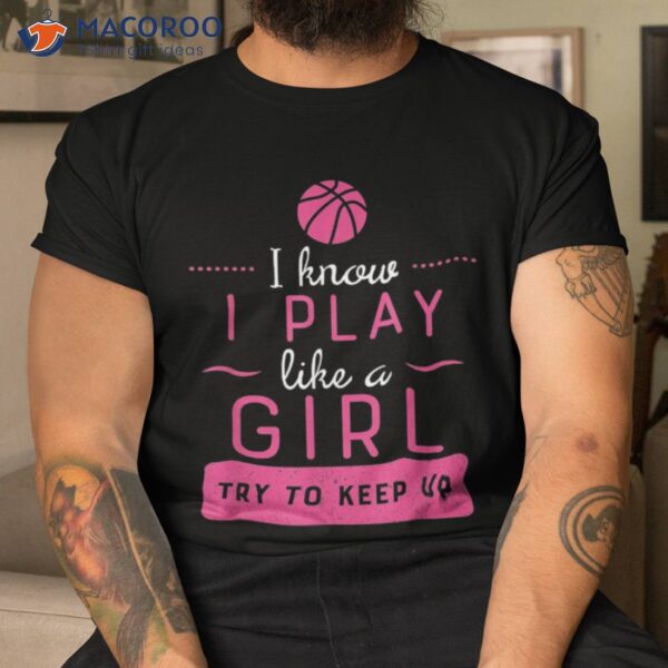 Basketball Shirt -girls Gift- Play Like A Girl