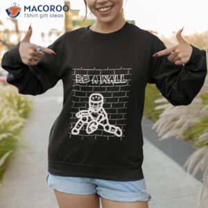 be a wall baseball shirt sweatshirt 1