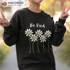 be kind daisy design shirt sweatshirt 2