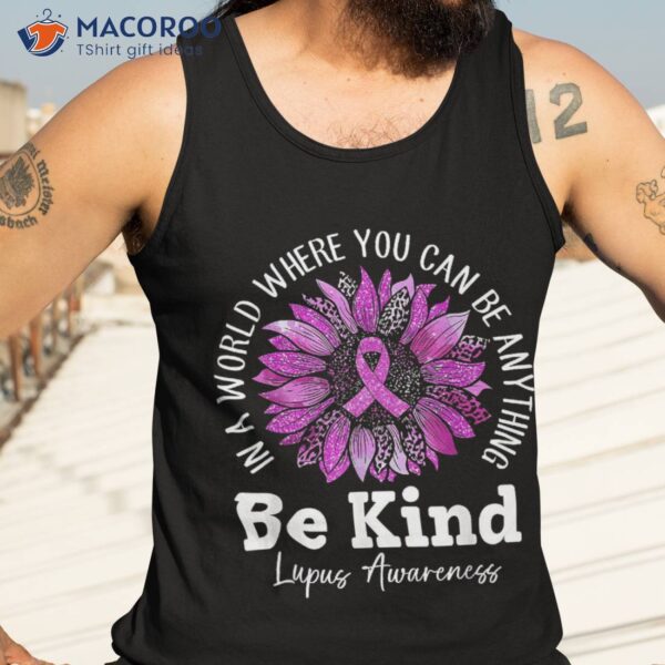 Be Kind Sunflower In May We Wear Purple For Lupus Awareness Shirt