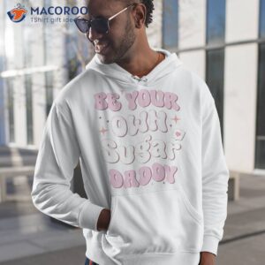 Be Your Own Sugar Daddy, Happy Father’s Day Shirt