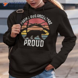 bear hunting making our ancestors proud shirt hoodie 3