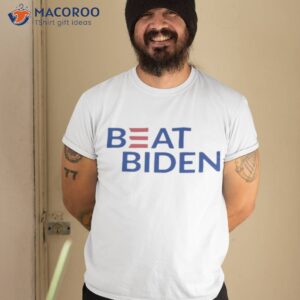 beat biden funny joe biden shirt tshirt 2