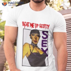 beat me up scotty sex shirt tshirt