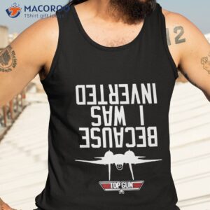 because i was inverted unisex t shirt tank top 3