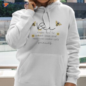 bee humble kind fun confident brave smart happy wild creative joy yourself shirt hoodie 2