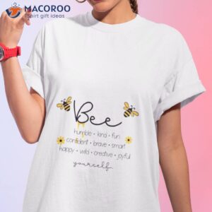 bee humble kind fun confident brave smart happy wild creative joy yourself shirt tshirt 1